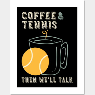 Coffee and Tennis Then We'll Talk Posters and Art